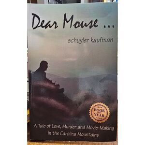 Dear Mouse... A Tale of Love, Murder and Movie-Making in the Carolina Mountains